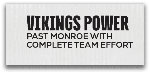 Vikings Power past Monroe With Complete Team Effort