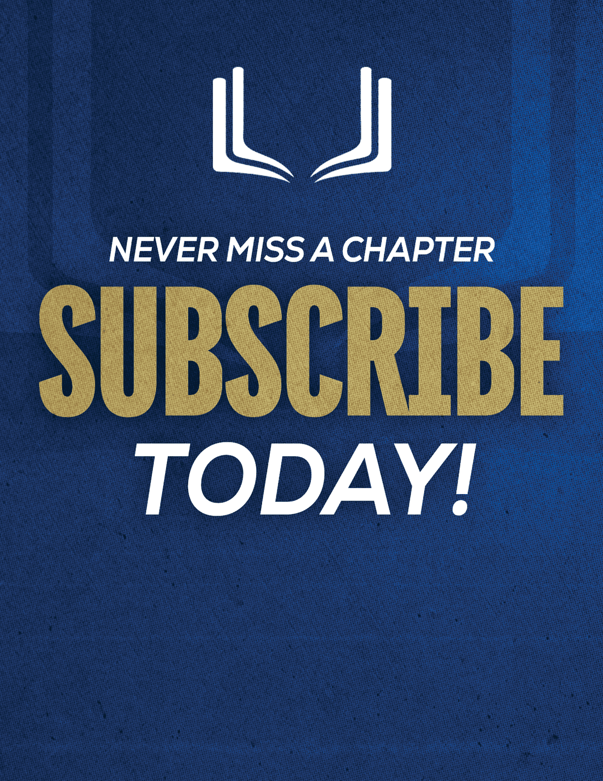 A red sign with white letters that says “Never Miss a Chapter Subscribe Today!" Description generated by AI