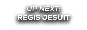 UP NEXT: Regis Jesuit