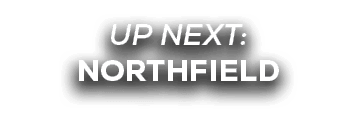 UP NEXT: northfield