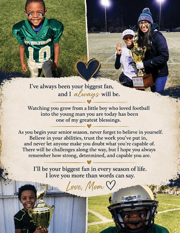 A heartfelt message from a parent to their child is surrounded by photos of the child in football gear holding trophies on a field during day and night. Description generated by AI