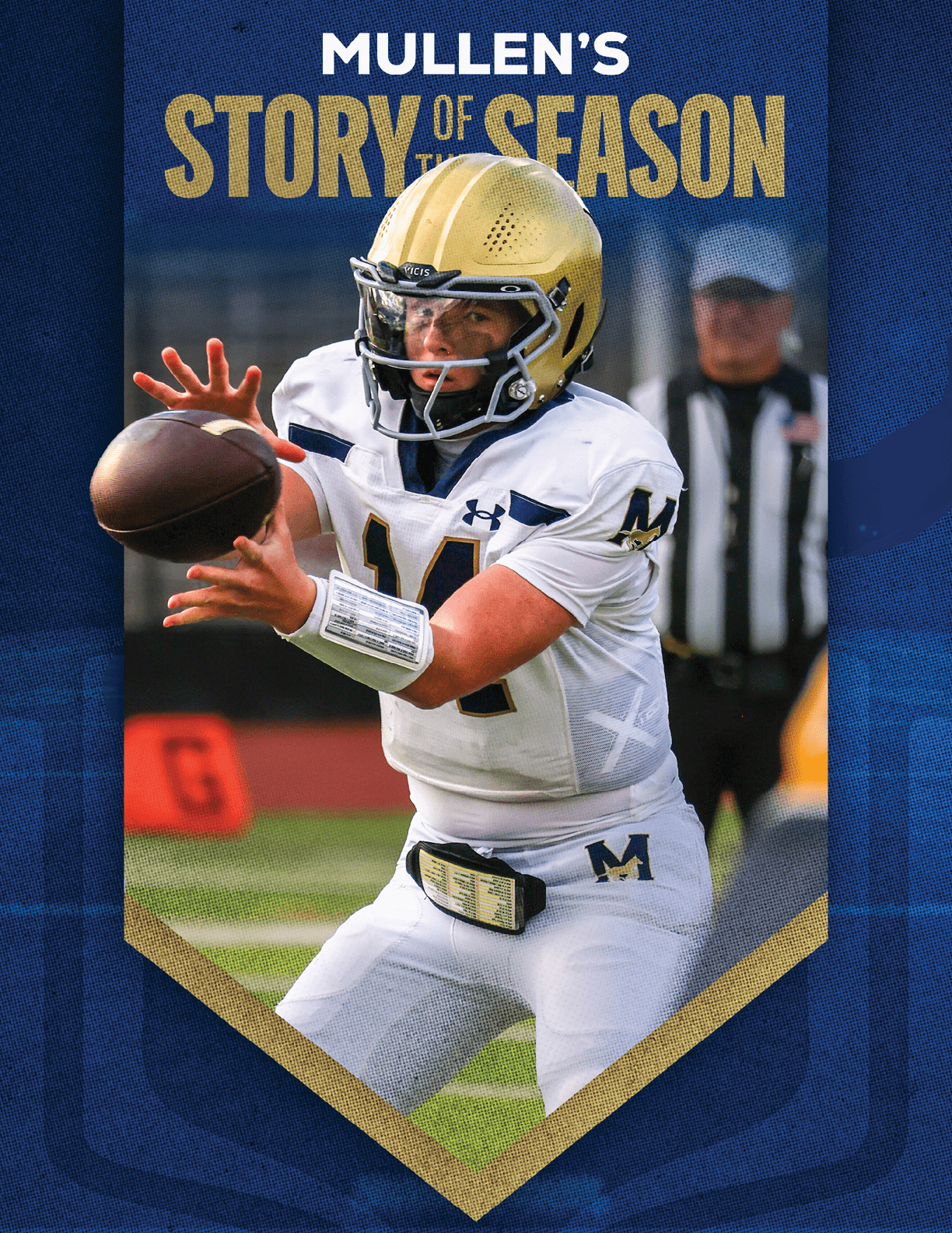 A person wearing a white football uniform with a gold helmet is catching a football on a field with a referee in the background and the text “Mullen's Story of the Season" above. Description generated by AI