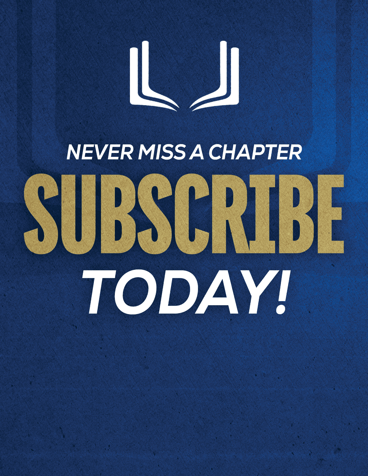 A red sign with white letters that says “Never Miss a Chapter Subscribe Today!" Description generated by AI