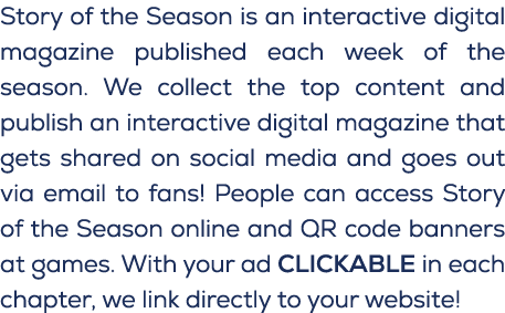 Story of the Season is an interactive digital magazine published each week of the season. We collect the top content ...