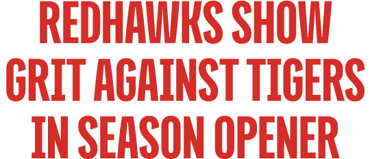 Redhawks Show Grit Against Tigers in Season Opener