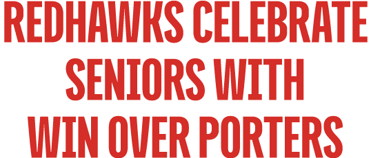 Redhawks Celebrate Seniors with Win Over Porters