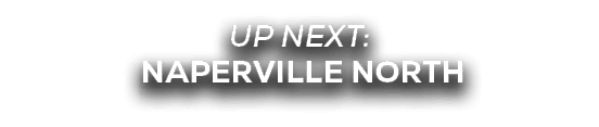 UP NEXT: naperville north 