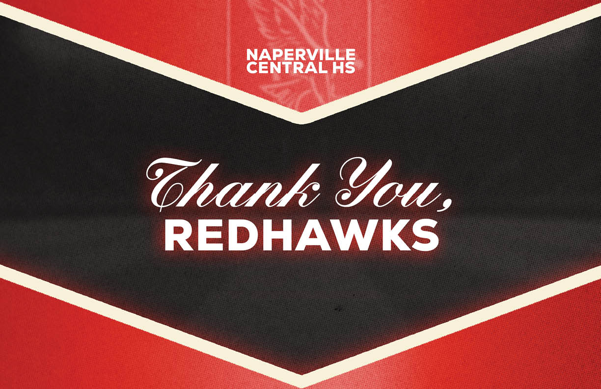 A red and black graphic with white text that says Naperville Central HS and Thank You, Redhawks. Description generated by AI