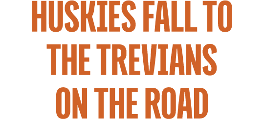 Huskies Fall to the Trevians on the Road