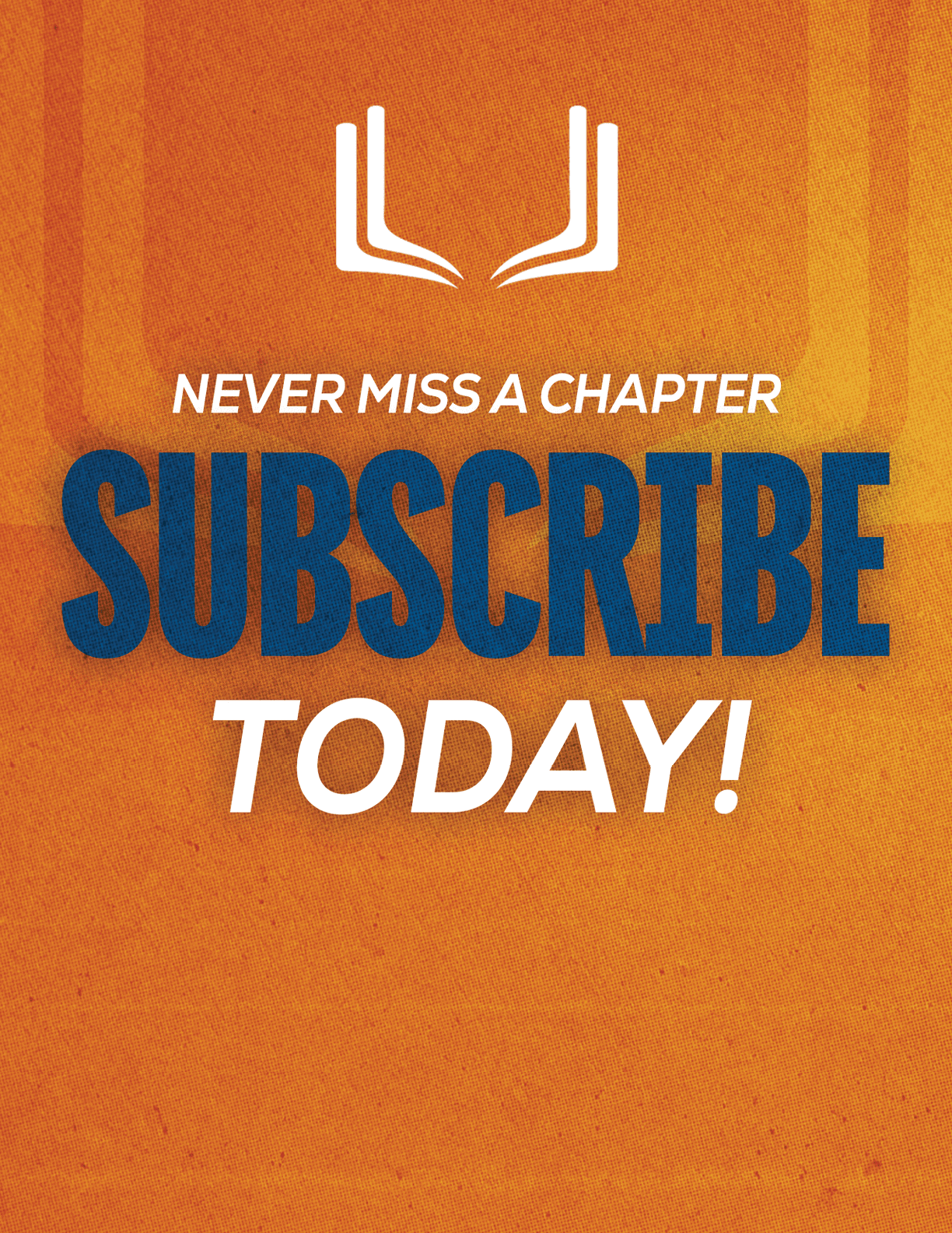 A red sign with white letters that says “Never Miss a Chapter Subscribe Today!" Description generated by AI