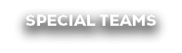 SPECIAL TEAMS