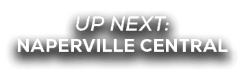 UP NEXT: naperville central
