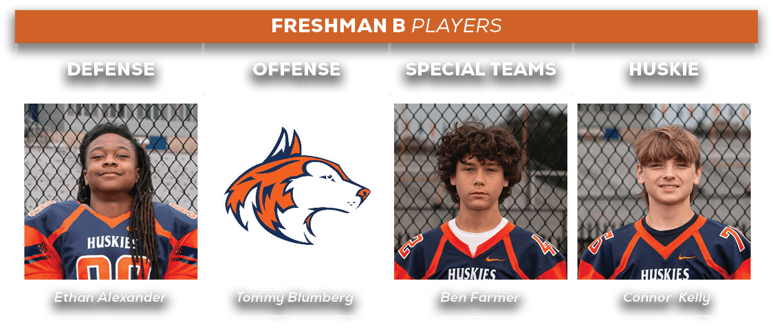 freshman b players,HUSKIE,SPECIAL TEAMS,offense,defens