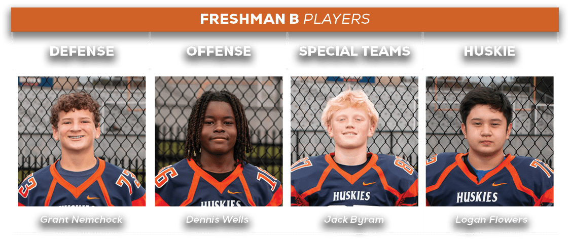freshman b players,HUSKIE,SPECIAL TEAMS,offense,defens