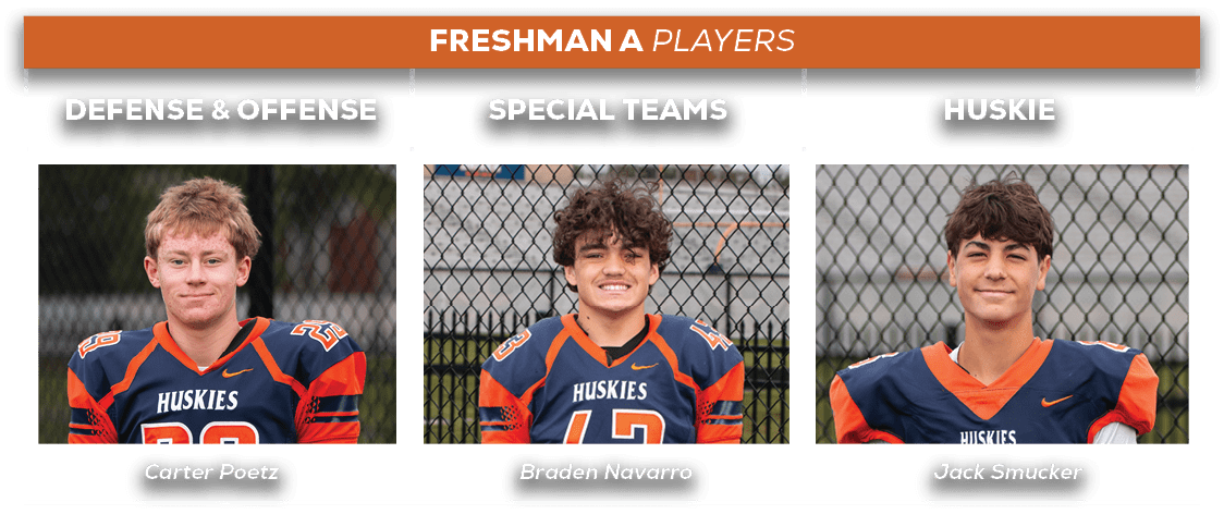 freshman a players,HUSKIE,SPECIAL TEAMS,defense & offens