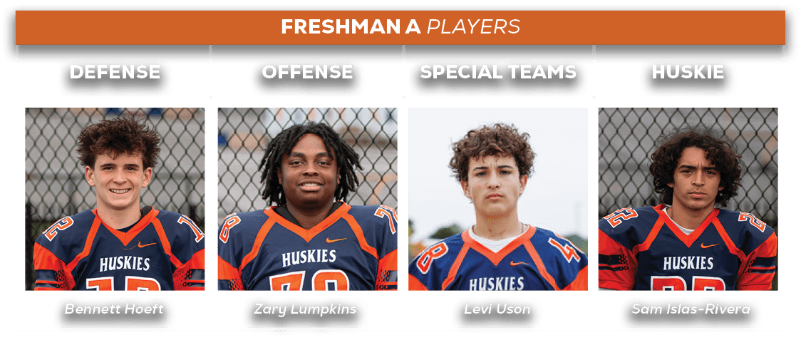 freshman a players,HUSKIE,SPECIAL TEAMS,offense,defens