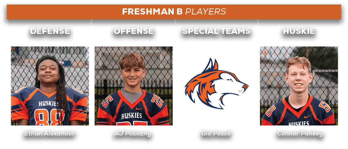 freshman b players,HUSKIE,SPECIAL TEAMS,offense,defens