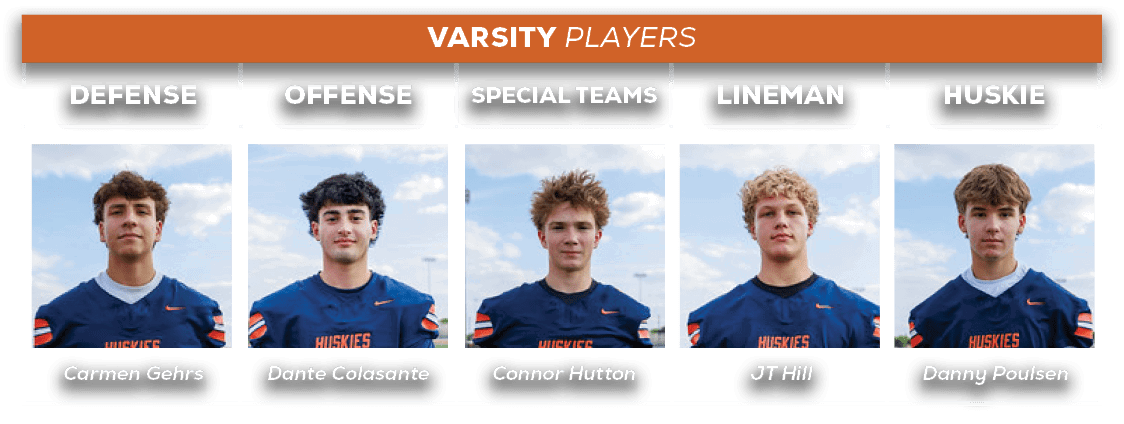 varsity players,HUSKIE,lineman,SPECIAL TEAMS,offense,defens