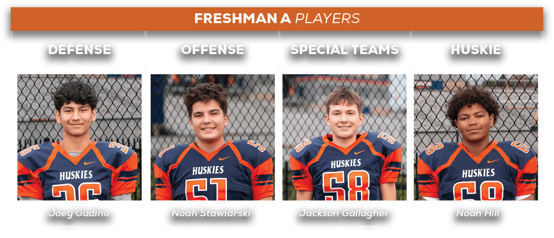 freshman a players,HUSKIE,SPECIAL TEAMS,offense,defens