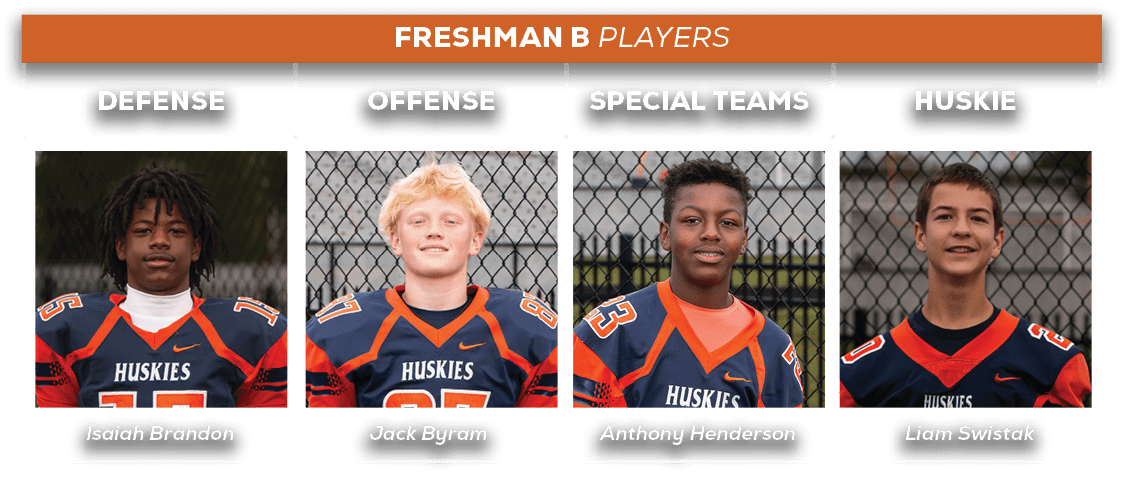 freshman b players,HUSKIE,SPECIAL TEAMS,offense,defens