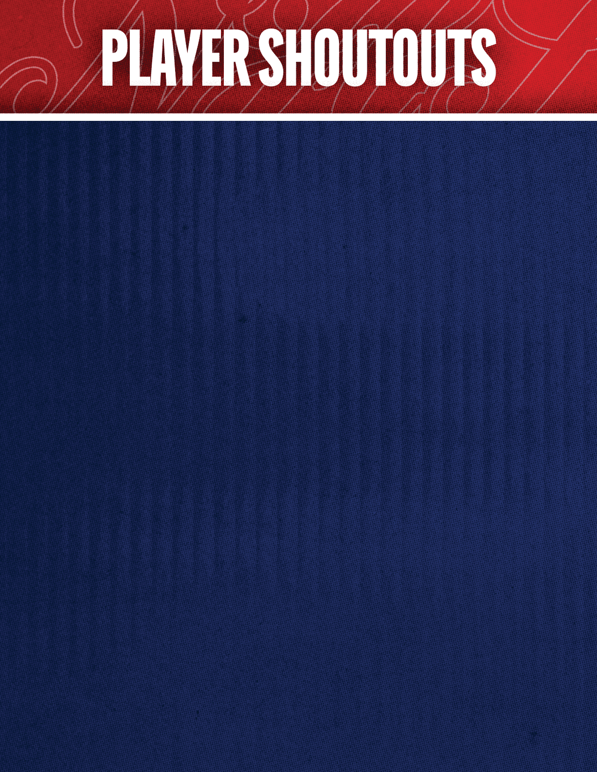 A graphic with a red header reading “PLAYER SHOUTOUTS" above a large empty blue space. Description generated by AI