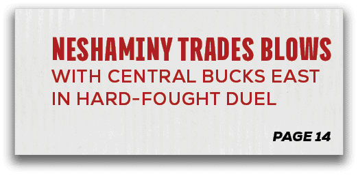 page 14,Neshaminy Trades blows with Central Bucks East in Hard Fought Duel