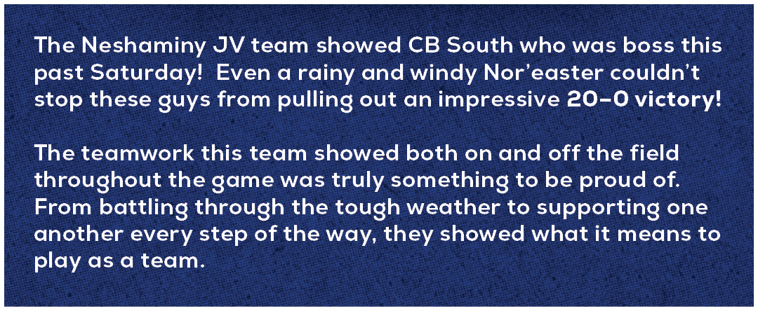 The Neshaminy JV team showed CB South who was boss this past Saturday! Even a rainy and windy Nor’easter couldn’t sto...