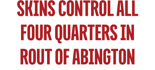 Skins Control All Four Quarters in Rout of Abington 