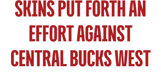 Skins Put Forth an Effort Against Central Bucks West 