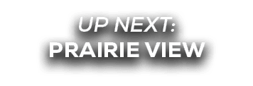 UP NEXT: prairie view