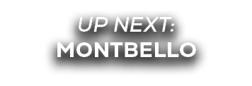 UP NEXT: MONTBELLO