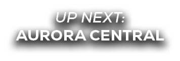 UP NEXT: aurora central