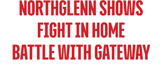Northglenn Shows Fight in Home Battle With Gateway 