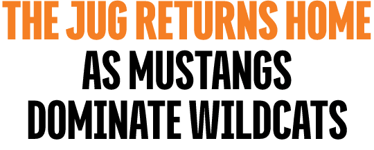 THE JUG RETURNS HOME AS MUSTANGS DOMINATE WILDCATS