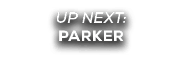 UP NEXT: parker