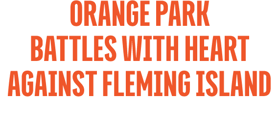 Orange Park Battles with Heart Against Fleming Island