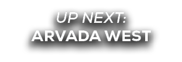 UP NEXT: arvada west