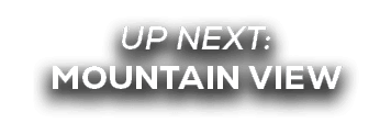 UP NEXT: mountain view