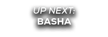 UP NEXT: basha