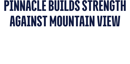 Pinnacle Builds Strength Against Mountain View