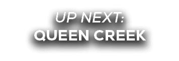 UP NEXT: queen creek