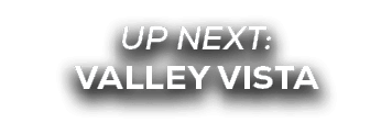 UP NEXT: valley vista