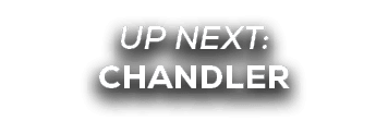 UP NEXT: chandler
