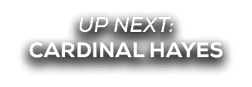UP NEXT: Cardinal Hayes