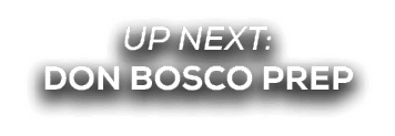UP NEXT: don bosco prep