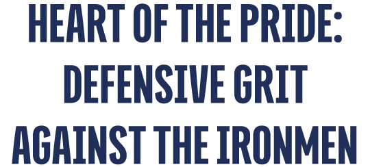 Heart of the Pride: Defensive Grit Against the Ironmen