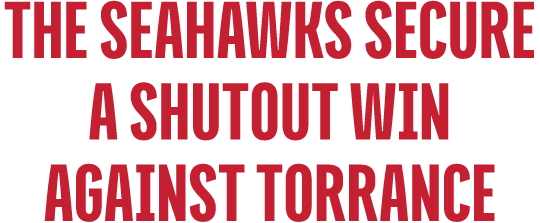 the seahawks secure a shutout win against torrance