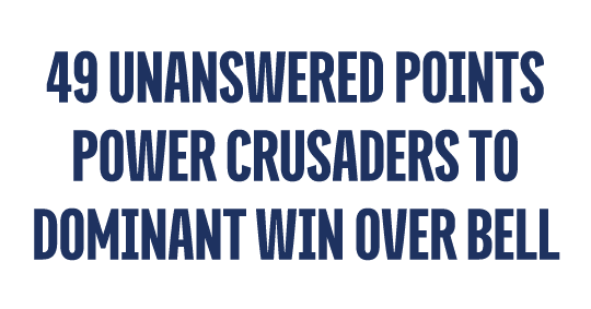49 UNANSWERED points POWER CRUSADERS TO DOMINANT WIN OVER BELL