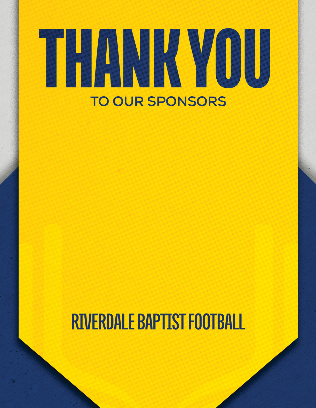 A yellow banner with blue text that says thank you to our sponsors and riverdale baptist football. Description generated by AI