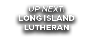 UP NEXT: long island lutheran